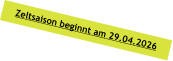 Zeltsaison beginnt am 29.04.2026